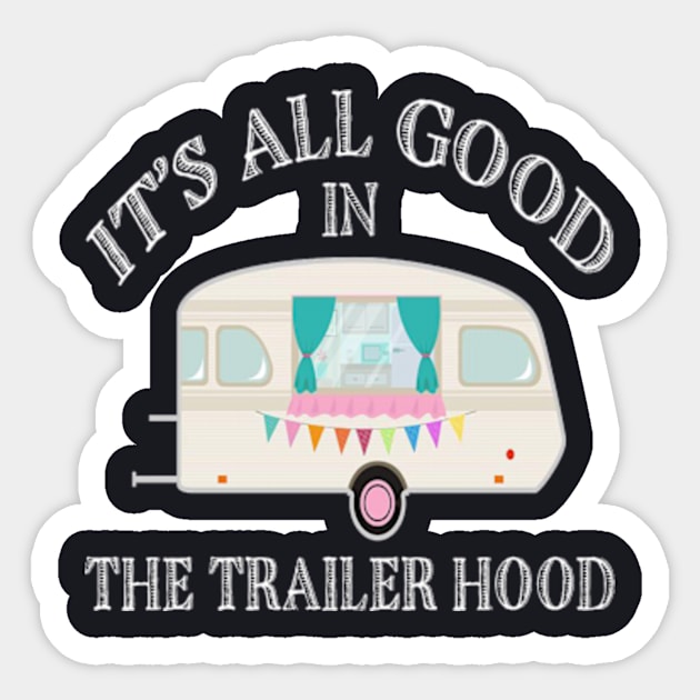 Its All Good In The Trailer Hood Sticker by Cristian Torres